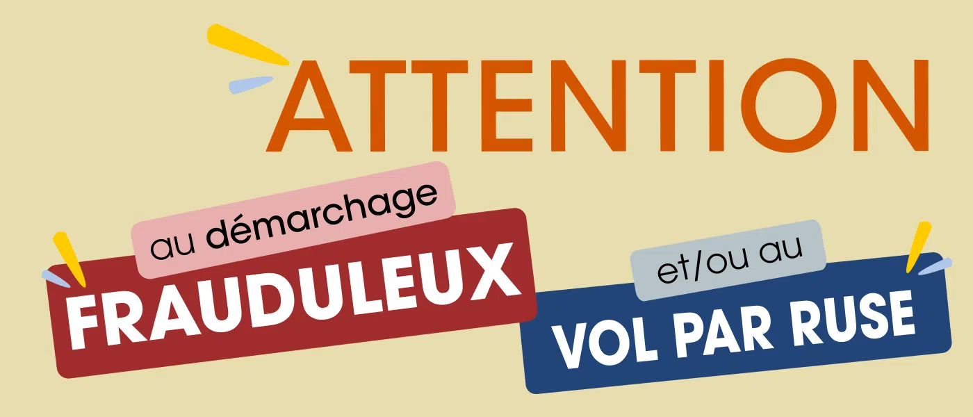 Mise en garde contre le démarchage frauduleux et le vol par ruse